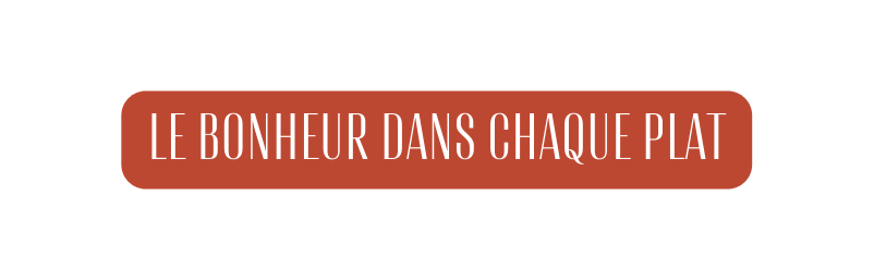 Le bonheur dans chaque PLAT